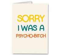 Sorry I Was a Psycho Bitch - Premium Quality Funny Card
