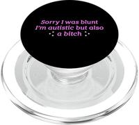 Sorry I Was Blunt I'm Autistic But Also A Bitch Funny Slogan PopSockets PopGrip for MagSafe