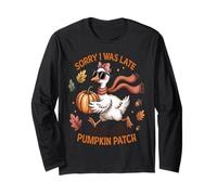 Sorry I was Late I was at The Pumpkin Patch Long Sleeve T-Shirt