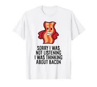 Sorry I was Not Listening I was Thinking About Bacon T-Shirt