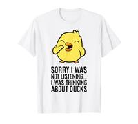 Sorry I was Not Listening I was Thinking About Ducks T-Shirt