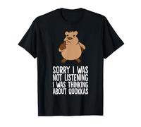 Sorry I was Not Listening I was Thinking About Quokkas T-Shirt