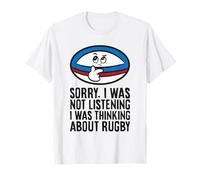 Sorry, I was Not Listening I was Thinking About Rugby T-Shirt