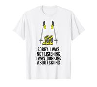 Sorry, I was Not Listening I was Thinking About Skiing T-Shirt