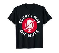 Sorry I Was On Mute Funny Work From Home T-Shirt