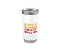 Sorry I was Thinking About Biscuits Funny Biscuits Stainless Steel Insulated Tumbler
