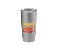Sorry I was Thinking About Biscuits Funny Biscuits Stainless Steel Insulated Tumbler
