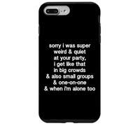 Sorry I Was Weird And Quiet Funny Introvert Sarcasm Quote Case for iPhone 7 Plus/8 Plus