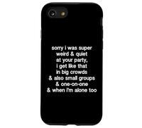 Sorry I Was Weird And Quiet Funny Introvert Sarcasm Quote Case for iPhone SE (2020) / 7/8