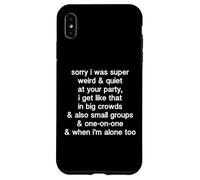 Sorry I Was Weird And Quiet Funny Introvert Sarcasm Quote Case for iPhone XS Max