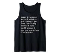 Sorry I was Weird Quiet At Your Party Introvert Funny Quote Tank Top