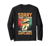 Sorry I WASN’t Listening I was Thinking About Airplanes Long Sleeve T-Shirt