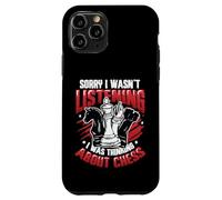 Sorry I Wasn´t Listening I Was Thinking About Chess Case for iPhone 11 Pro