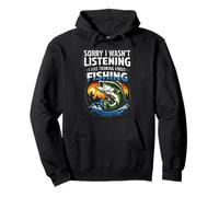 Sorry I Wasn’t Listening I Was Thinking About Fishing Fuinny Pullover Hoodie