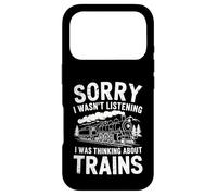 Sorry I Wasn’t Listening I Was Thinking About Trains Case for iPhone 17 Pro
