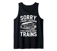 Sorry I Wasn’t Listening I Was Thinking About Trains Tank Top