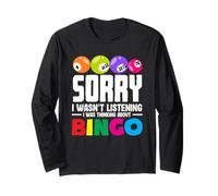 Sorry I Wasn't Listening Bingo Player Long Sleeve T-Shirt