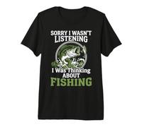 Sorry I Wasn't Listening Funny Fishing Fisherman Premium T-Shirt