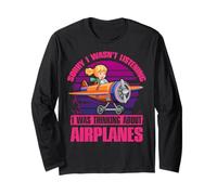 Sorry I wasn't listening I was thinking about Airplanes Long Sleeve T-Shirt