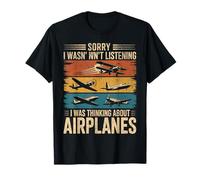 Sorry I Wasn't Listening, I was Thinking About Airplanes T-Shirt