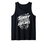 Sorry I Wasn't Listening I was Thinking About Airplanes Tank Top