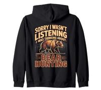 Sorry I Wasn't Listening I Was Thinking About Bear Hunting Zip Hoodie