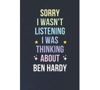 Sorry I Wasn't Listening I Was Thinking About Ben Hardy: Blank Lined Notebook/ Journal/ Diary/ Notepad/ Composition Book gift for Ben Hardy fans - 6x9 inches - 110pages