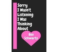 Sorry I Wasn't Listening I Was Thinking About Ben Schwartz: Journal Birthday Gift Notebook: journal, Notebook, Pink, Lined Pages, Notebook Journal, 120 Lined single pages