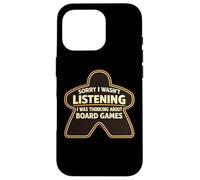 Sorry I Wasn't Listening I Was Thinking About Board Games Case for iPhone 16 Pro