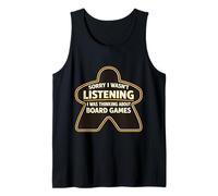 Sorry I Wasn't Listening I was Thinking About Board Games Tank Top
