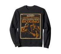 Sorry I Wasn't Listening I Was Thinking About Boxing Fighter Sweatshirt