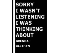 Sorry I wasn't listening I was thinking about Brenda Blethyn: Composition Book Journal for Brenda Blethyn Lovers, (6 x9 inches), (110 Pages)