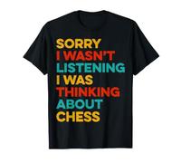 Sorry I Wasn't Listening I was Thinking About Chess Player T-Shirt