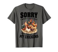 Sorry I wasn't listening I was thinking about Chickens T-Shirt