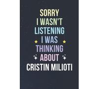 Sorry I Wasn't Listening I Was Thinking About Cristin Milioti: Blank Lined Notebook/ Journal/ Diary/ Notepad/ Composition Book gift for Cristin Milioti fans - 6x9 inches - 110pages
