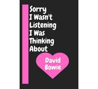 Sorry I Wasn't Listening I Was Thinking About David Bowie: Journal Birthday Gift Notebook: journal, Notebook, Pink, Lined Pages, Notebook Journal, 120 Lined single pages