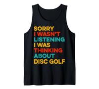 Sorry I Wasn't Listening I was Thinking About Disc Golf Tank Top