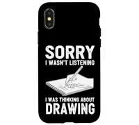 Sorry I Wasn't Listening I Was Thinking About Drawing Case for iPhone X/XS