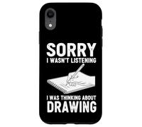 Sorry I Wasn't Listening I Was Thinking About Drawing Case for iPhone XR