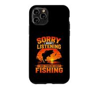 Sorry I Wasn't Listening I Was Thinking About Fishing Case for iPhone 11 Pro