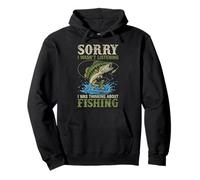 Sorry I Wasn't Listening I Was Thinking About Fishing Humor Pullover Hoodie