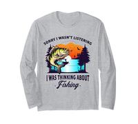 Sorry I Wasn't Listening I was Thinking About Fishing Outfit Long Sleeve T-Shirt