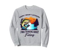 Sorry I Wasn't Listening I Was Thinking About Fishing Outfit Sweatshirt