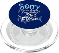 Sorry I Wasn't Listening I Was Thinking About Fishing PopSockets PopGrip for MagSafe