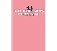 Sorry I wasn't listening I was Thinking About Ginger Rogers: Journal Birthday Gift For Ginger Rogers Lovers