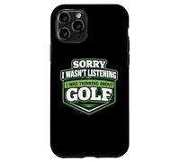 Sorry I Wasn't Listening I Was Thinking About Golf Golfer Case for iPhone 11 Pro