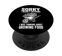 Sorry I Wasn't Listening I Was Thinking About Growing Food PopSockets Adhesive PopGrip