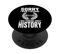 Sorry I Wasn't Listening I Was Thinking About History PopSockets Adhesive PopGrip