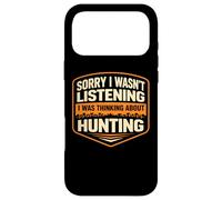 Sorry I Wasn't Listening I Was Thinking About Hunting Hunter Case for iPhone 17 Pro Max