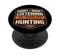 Sorry I Wasn't Listening I Was Thinking About Hunting Hunter PopSockets Adhesive PopGrip